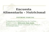 INFORME PARCIAL Comedores Comunitarios de Caritas Región Cuyo: Diócesis San Juan Relevamiento Basal realizado del 30/9 al 11/10 del 2002 Encuesta Alimentaria.