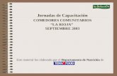 Jornadas de Capacitación COMEDORES COMUNITARIOS “LA RIOJA” SEPTIEMBRE 2003 Departamento de Nutrición Este material fue elaborado por el Departamento de.