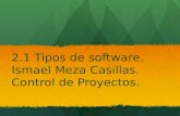 2.1 Tipos de software. Ismael Meza Casillas. Control de Proyectos.