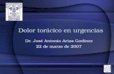 Dolor torácico en urgencias Dr. José Antonio Arias Godínez 22 de marzo de 2007.
