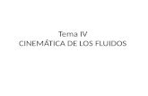 Tema IV CINEMÁTICA DE LOS FLUIDOS. Cinemática La cinemática es la rama de la mecánica clásica que estudia las leyes del movimiento de los cuerpos sin.