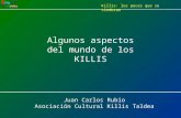 Killis: los peces que se siembran Algunos aspectos del mundo de los KILLIS Juan Carlos Rubio Asociación Cultural Killis Taldea.