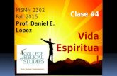 MSMN 2302 Fall 2015 Prof. Daniel E. López Clase #4 Vida Espiritual.