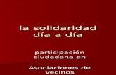 La solidaridad día a día participación ciudadana en Asociaciones de Vecinos.