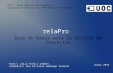 RelaPro Base de Datos para la Gestión de Proyectos Autor: Julio Fortis Urbano Consultor: Ana Cristina Domingo Troncho Junio 2015 TFC – Àrea Gestió de Projectes.