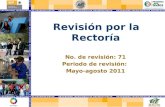 Revisión por la Rectoría No. de revisión: 71 Periodo de revisión: Mayo-agosto 2011.