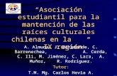 “Asociación estudiantil para la mantención de las raíces culturales chilenas en la IX región” A. Almuna, J. Bahamonde, C. Barrenechea, A. Cerda, C. Ili,