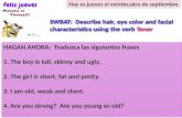 SWBAT: Describe hair, eye color and facial characteristics using the verb Tener HAGAN AHORA: Traduzca las siguientes frases 1.The boy is tall, skinny and.