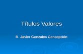 Títulos Valores R. Javier Gonzales Concepción. Títulos Valores Sesión 12.