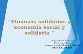 “Finanzas solidarias y economía social y solidaria ” Percy Andía Morales Past President Cooperativa de Ahorro y Crédito FORTALECER.