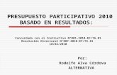 PRESUPUESTO PARTICIPATIVO 2010 BASADO EN RESULTADOS: Por: Rodolfo Alva Córdova ALTERNATIVA Concordado con el Instructivo Nº001-2010-EF/76.01 Resolución.