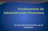 La función financiera dentro de la empresa EMPRESA Administración Producción Finanzas Ventas- comercialización Tesorería.