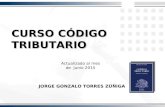 CURSO CÓDIGO TRIBUTARIO JORGE GONZALO TORRES ZÚÑIGA Actualizado al mes de Junio 2015.