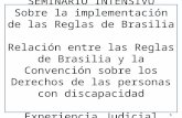 SEMINARIO INTENSIVO Sobre la implementación de las Reglas de Brasilia Relación entre las Reglas de Brasilia y la Convención sobre los Derechos de las personas.