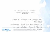 La telemedicina en Colombia: Pasado, Presente y Futuro #ATALACC José F Florez-Arango MD MS PhD Universidad de Antioquia Universidad Pontificia Bolivariana.