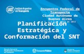 Planificación Estratégica y Conformación del SNT Encuentro Federal de Transporte Ciudad Autónoma de Buenos Aires 1, 2 y 3 de Julio de 2015.