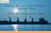 Modelo de Licitación Puerto Iquique 2013 y Plan de Inversiones 2012 Enero 2012 1.