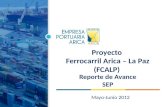Proyecto Ferrocarril Arica – La Paz (FCALP) Reporte de Avance SEP Mayo-Junio 2012.