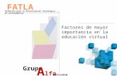 Fundación para la Actualización Tecnológica de Latinoamérica Factores de mayor importancia en la educación virtual REV112010.