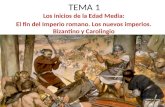 TEMA 1 Los inicios de la Edad Media: El fin del Imperio romano. Los nuevos imperios. Bizantino y Carolingio.