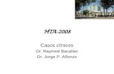 HTA-2008 Casos clínicos Dr. Raymed Bacallao Dr. Jorge P. Alfonzo.