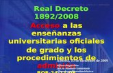 1 Real Decreto 1892/2008 Acceso a las enseñanzas universitarias oficiales de grado y los procedimientos de admisión BOE-24-11-08 (corregido el 28-3-09.