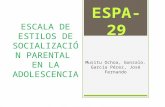 ESCALA DE ESTILOS DE SOCIALIZACIÓN PARENTAL EN LA ADOLESCENCIA Musitu Ochoa, Gonzalo. García Pérez, José Fernando ESPA-29.