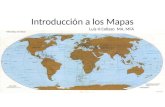 Introducción a los Mapas Luis H Collazo MA, MFA. ¿Qué es un mapa?