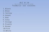 ALC # 14 Hoy es martes el primero de octubre. Traducir los colores 1.Black 2.Blue 3.Yellow 4.Green 5.Red 6.Grey 7.Orange 8.Purple 9.Brown 10.Pink 11.White.