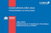 Julio 2012 Subdirección de Transferencia Tecnológica INNOVACHILE de CORFO CONCURSOS AÑO 2012: PROGRAMA I+D APLICADA.