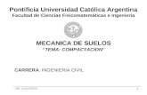 Pontificia Universidad Católica Argentina Facultad de Ciencias Fisicomatemáticas e Ingeniería MECANICA DE SUELOS “TEMA: COMPACTACION” CARRERA: INGENIERIA.