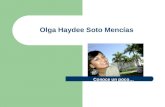 Olga Haydee Soto Mencías Conoce un poco…. Nombre: Olga Haydee Soto Mencías. Nacionalidad: Mexicana. Fecha de cumpleaños: 18 de Enero. Email: olgahaydee_sm@hotmail.com.