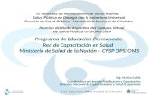 Programa de Educación Permanente Red de Capacitación en Salud Ministerio de Salud de la Nación – CVSP OPS/OMS Mg. Marita Cadile Coordinadora del área de.