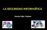 LA SEGURIDAD INFORMÁTICA Emma Fdez. Malvar. ÍNDICE 1.¿Qué es la seguridad informática? 2.Programas maliciosos 3.¿Qué es un virus? Tipos y características.