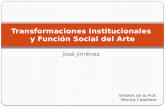 José Jiménez Transformaciones Institucionales y Función Social del Arte Síntesis de la Prof. Mónica Caballero.