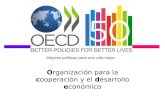 Organización para la cooperación y el desarrollo económico Mejores políticas para una vida mejor.