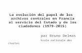 La evolución del papel de los archivos centrales en Francia al servicio del Estado y de los ciudadanos (1979-2015) par Bruno Delmas Ecole nationale des.