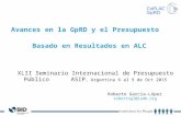 Avances en la GpRD y el Presupuesto Basado en Resultados en ALC XLII Seminario Internacional de Presupuesto Público ASIP, Argentina 6 al 9 de Oct 2015.
