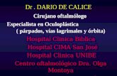 Dr. DARIO DE CALICE Cirujano oftalmólogo Especialista en Oculoplástica ( párpados, vías lagrimales y órbita) Hospital Clinica Biblica Hospital CIMA San.