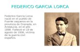 FEDERICO GARCIA LORCA. Federico García Lorca nació en el pueblo de Fuente vaqueros en la provincia de Granada, en Andalucía, en el año 1898. Falleció el.