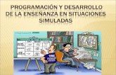 PROGRAMACIÓN Y DESARROLLO DE LA ENSEÑANZA EN SITUACIONES  SIMULADAS