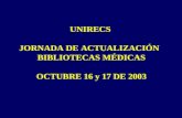 UNIRECS  JORNADA DE ACTUALIZACIÓN   BIBLIOTECAS MÉDICAS OCTUBRE 16 y 17 DE 2003