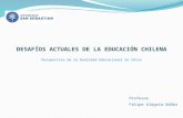 DESAFÍOS ACTUALES DE LA EDUCACIÓN CHILENA Perspectiva de la Realidad Educacional en Chile