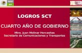 LOGROS SCT CUARTO AÑO DE GOBIERNO Mtro. Juan Molinar Horcasitas