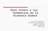 Perú frente a las Tendencias de la Economía Global Juan Carlos Mathews S.