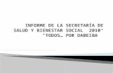 INFORME DE LA SECRETARÍA DE SALUD Y BIENESTAR SOCIAL  2010  “ TODOS… POR DABEIBA”