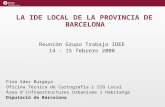 LA IDE LOCAL DE LA PROVINCIA DE BARCELONA Reunión Grupo Trabajo IDEE 14 - 15 febrero 2008