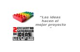 “Las ideas  hacen el  mejor proyecto "