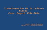 Transformación de la cultura fiscal  Caso: Bogotá 1994-2014