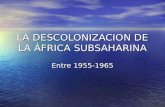 LA DESCOLONIZACION DE LA ÁFRICA SUBSAHARINA